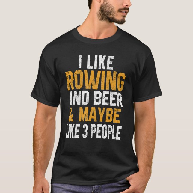 T-shirt I Like Rowing And Beer Coach Crew Coxswain Mom Dad (Devant)