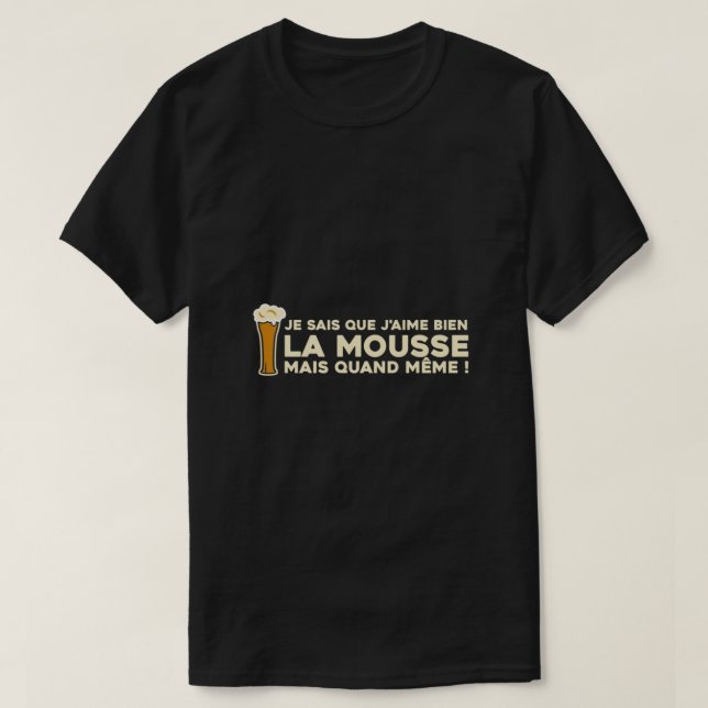 T-shirt I like the foam but still! - Dikkenek Classic  (Design devant)