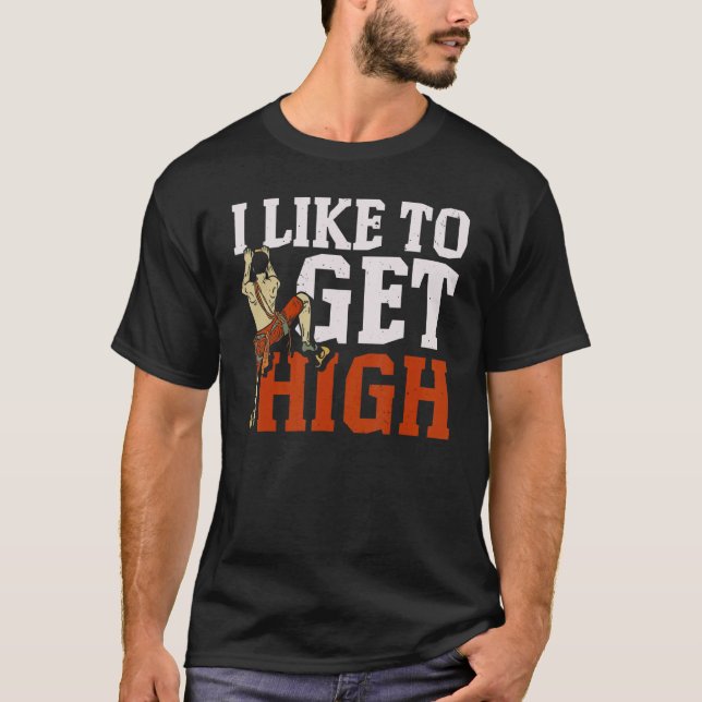 T-shirt I Like To Get High Rock Climber Boulderer Boulderi (Devant)