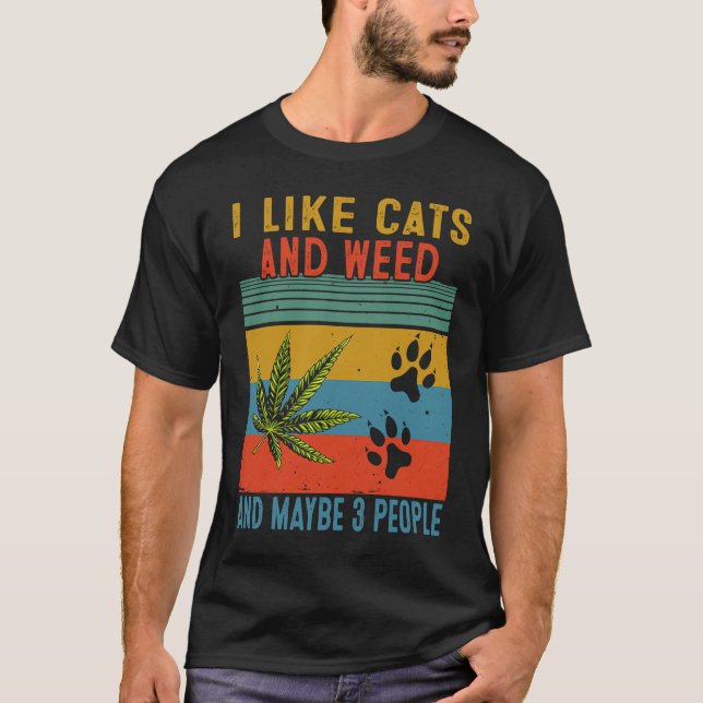 T-shirt I Like Weed My Cat Maybe 3 People (Devant)