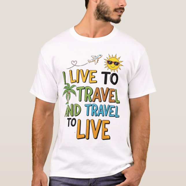 T-shirt I Live to Travel & Travel to Live Tee (Devant)