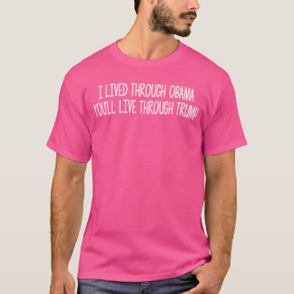 T-shirt I Lived Through Obama Youll Live Through Long Slee