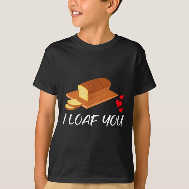 T-shirt I Loaf You - Funny Pun Valentines Day  (Devant)