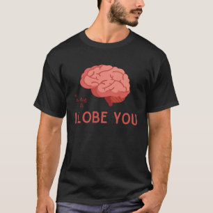T-shirt I Lobe You Anatomic Cerveau Aimer Neurologie Médic