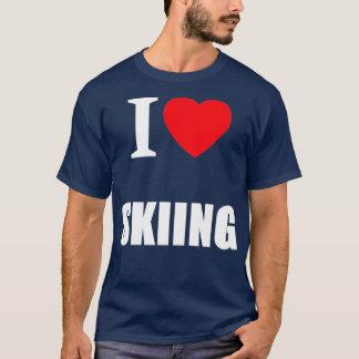 T-shirt I Loing Skiing Skieurs et fans de sports d'hiver