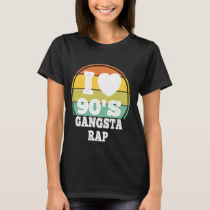 T-shirt I Love 90s Gangsta Rap Music 90's Party Concert Co