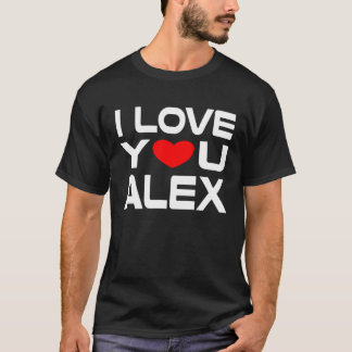 T-shirt I Love Alex Red Heart to Say Honey I Love You
