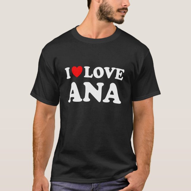 T-shirt I Love Ana I Heart Ana (Devant)