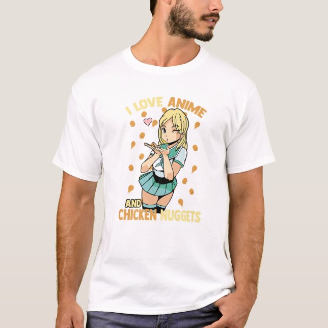 T-shirt I Love Anime And Chicken Nuggets - Cute Kawaii - O (Devant)
