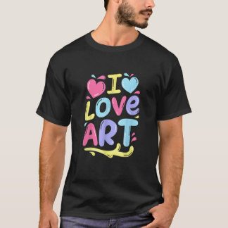 T-shirt I Love Art, Peintre Artiste Peinture colorée Cadea