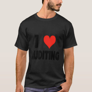T-shirt I Love Auditing - Coeur mignon Contrôle d'audit in