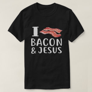 T-shirt I Love Bacon Jesus for Christian Foodie Love