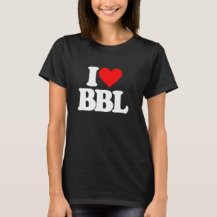 T-shirt I Love BBL - Drôle Dit Brésilien Butt Lift Guys
