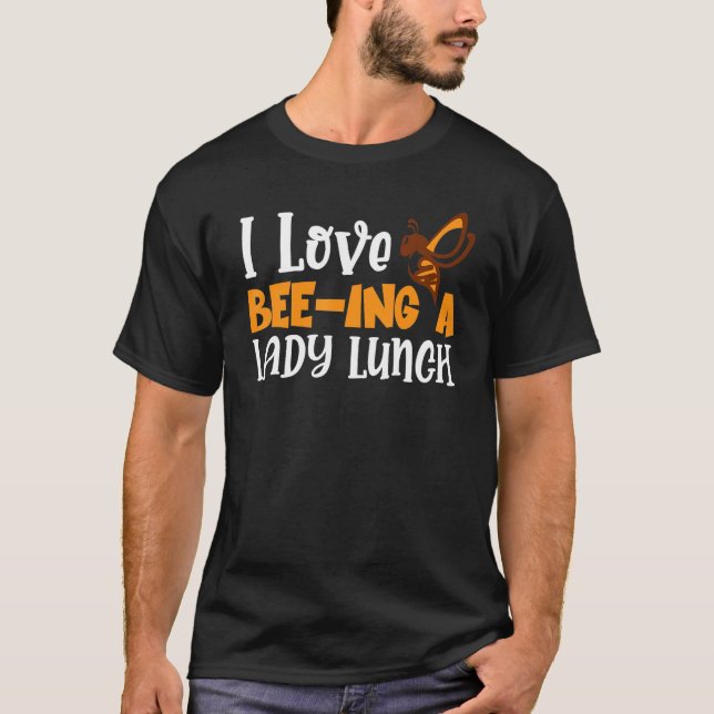 T-shirt I Love Bee ing A Lunch Lady Back to School (Devant)