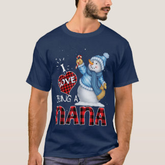T-shirt I Love Being a Nana Snowman Funny Merry Christmas 