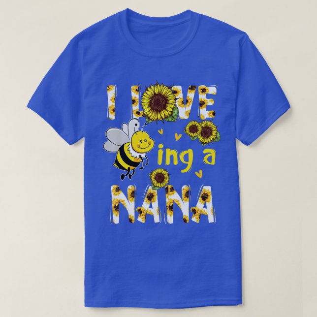 T-shirt I Love Being A Nana Sunflower Bee Mothers Day  (Design devant)