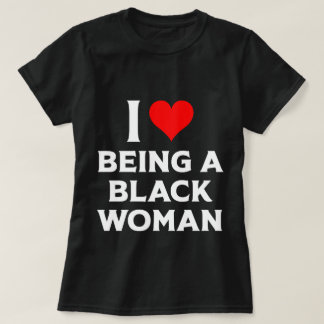 T-shirt I Love Being Black Woman Red Heart