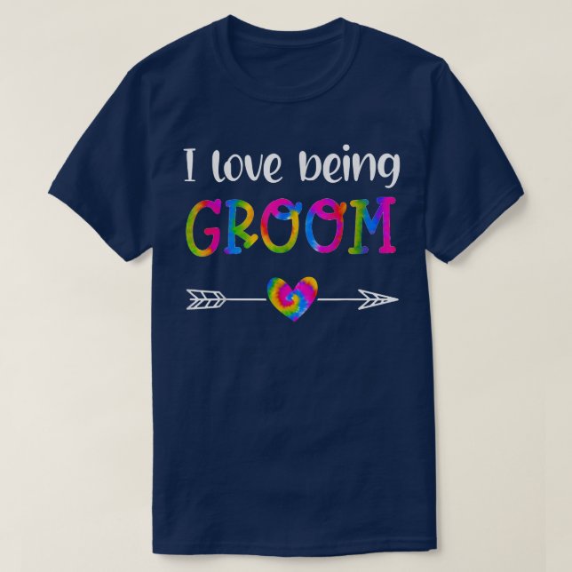 T-shirt I Love Being Groom Proud Groom Tie Dye Couples Wed (Design devant)