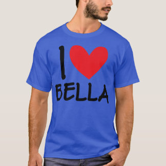 T-shirt I Love Bella Nom Fille Personnalisée Femme Bff Fri