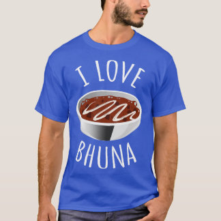 T-shirt I Love Bhuna
