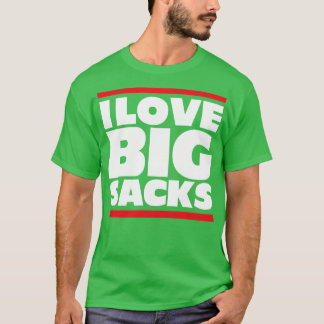 T-shirt I Love Big Sacks 2