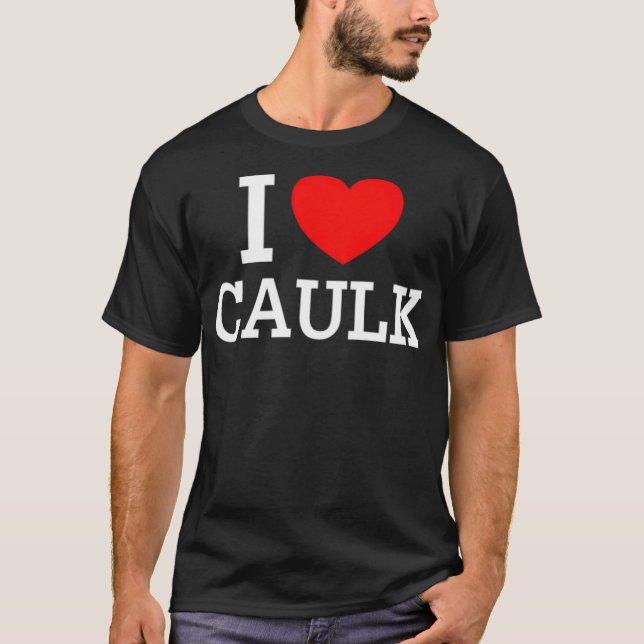 T-shirt I Love Caulk thème de l'espace cadeau anniversaire (Devant)