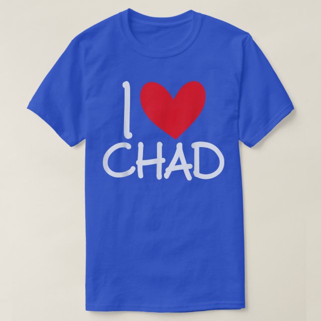 T-shirt I Love Chad Name Personalized Men Guy BFF Friend H (Design devant)