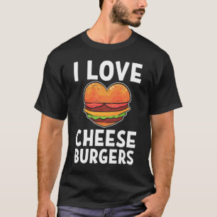 T-shirt I Love Cheeseburgers Cheeseburger Cheese Burger