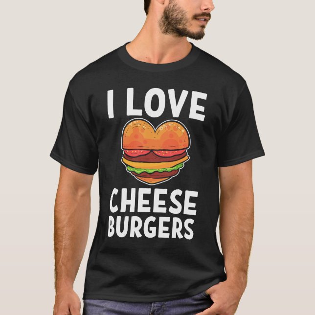 T-shirt I Love Cheeseburgers Cheeseburger Cheese Burger (Devant)