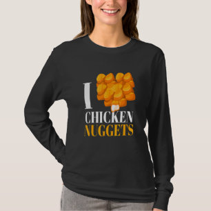 T-shirt I Love Chicken Nuggets I Poultry Fast Food Snack