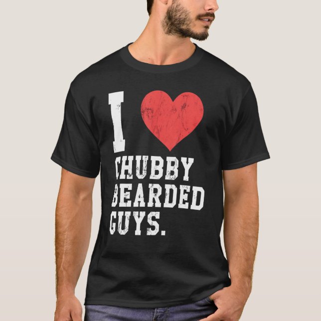 T-shirt I Love Chubby Bearded Guys Funny (Devant)