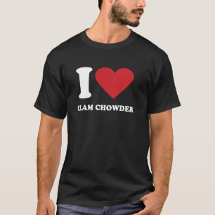 T-shirt I Love CLAM CHOWDER I Heart CLAM CHOWDER