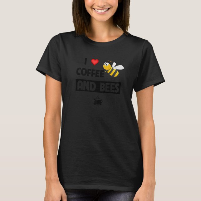T-shirt I Love Coffee and Bees Caffeine Mug Beekeeper Hon (Devant)
