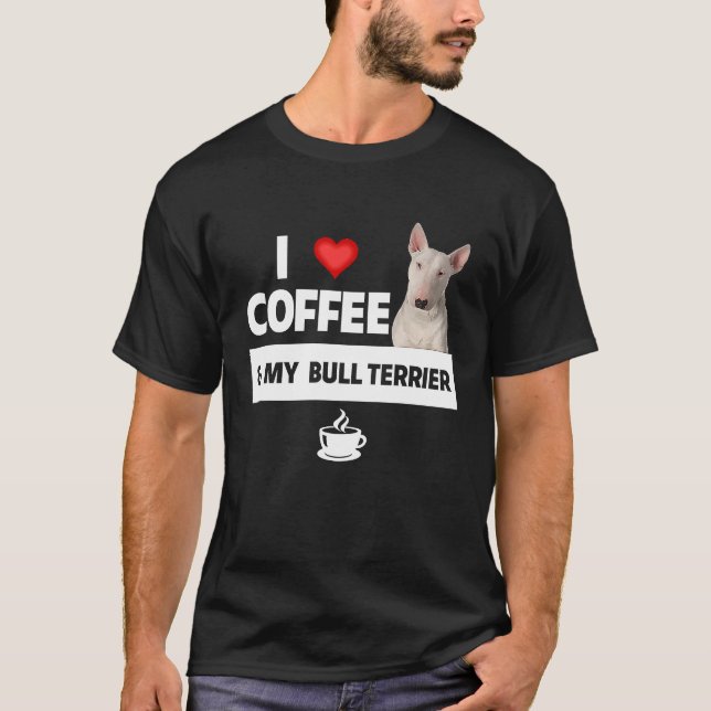T-shirt I Love Coffee and My Bull Terrier Chien Maman Papa (Devant)