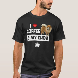 T-shirt I Love Coffee and My Chow Chow Dog Mom Dad Caffein