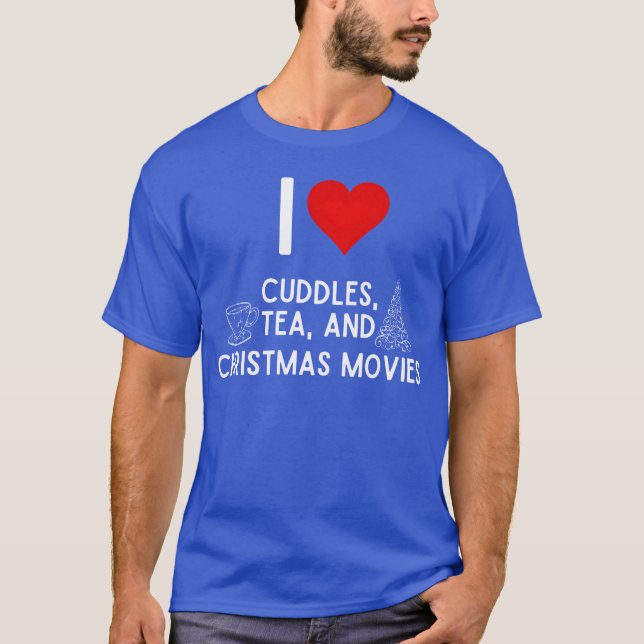 T-shirt I love Cuddlesea and Christmas Movies girl (Devant)