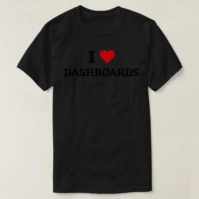 T-shirt I Love Dashboards Data Viz BI Developer Data Analy (Design devant)