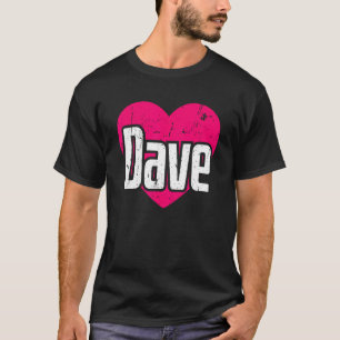 T-shirt I Love Dave Cute Prénom I Heart Dave