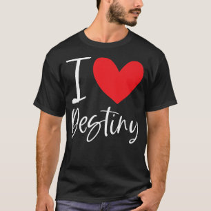 T-shirt I Love Destiny Nom Fille Personnalisée Femme BFF F