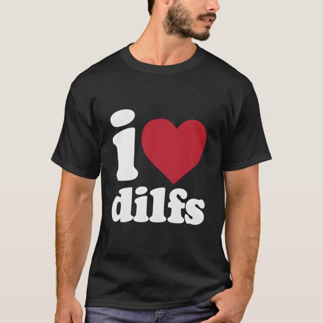 T-shirt I Love Dilfs (Devant)