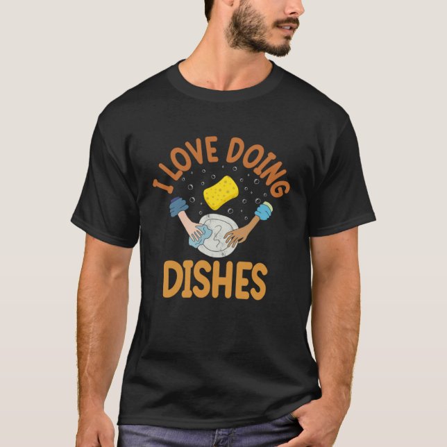 T-shirt I Love Doing Dishes Dishwasher (Devant)