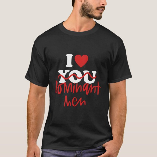 T-shirt I Love Dominant (Devant)