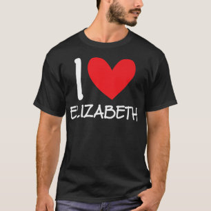 T-shirt I Love Elizabeth Name Personnalisé Fille Femme BFF