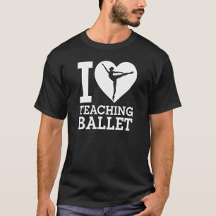 T-shirt I Love Enseigner Ballet Danser Instructeur H