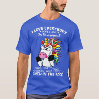 T-shirt I Love Everybody Some I Love To Be Around