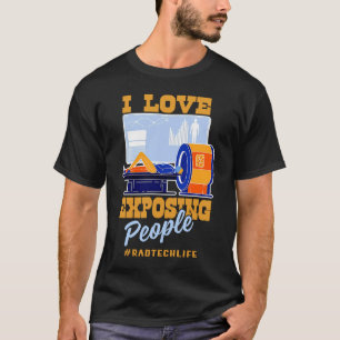 T-shirt I Love Exploration Personnes Rad Tech Life X ray T