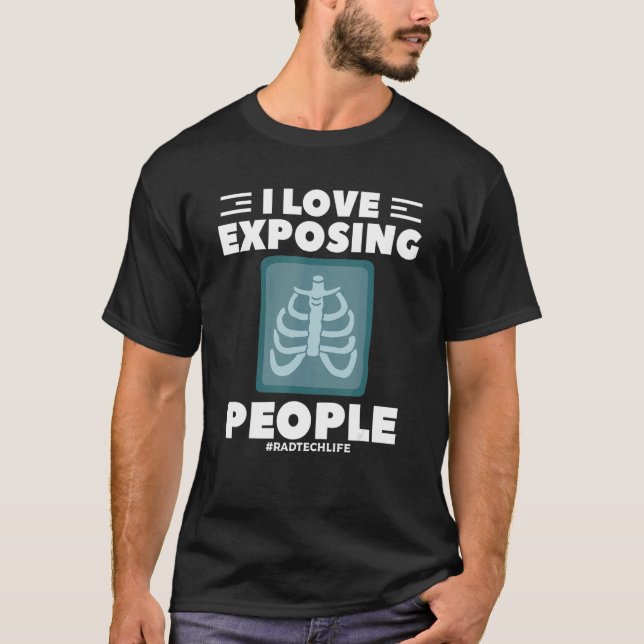 T-shirt I Love Exposing People Radiologist Rad Tech (Devant)