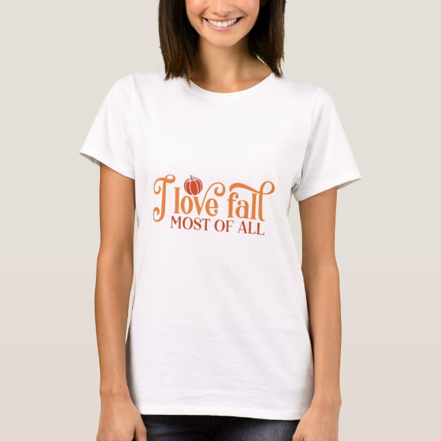 T-shirt I Love Fall Most All (Devant)