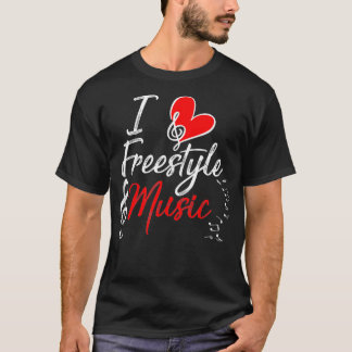 T-shirt I Love Freestyle Music