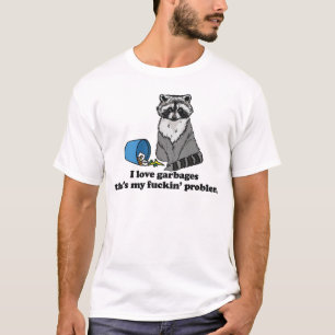 T-shirt I Love Garbages That's My Problem Raccon Shirt